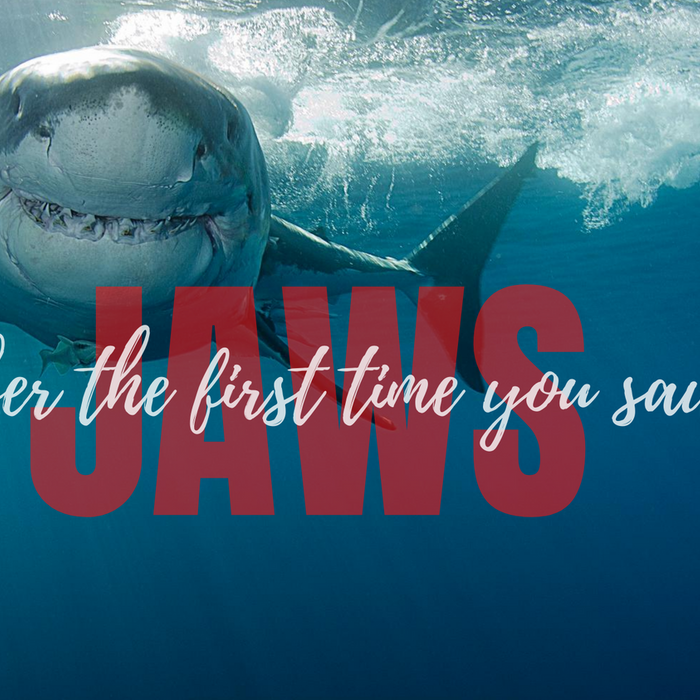 Remember Your First Time? To See Jaws?