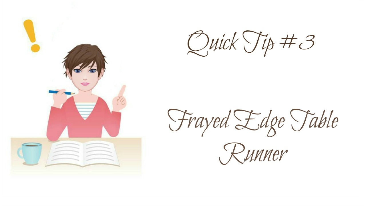 Quick Tip #3 Frayed Edge Table Runner