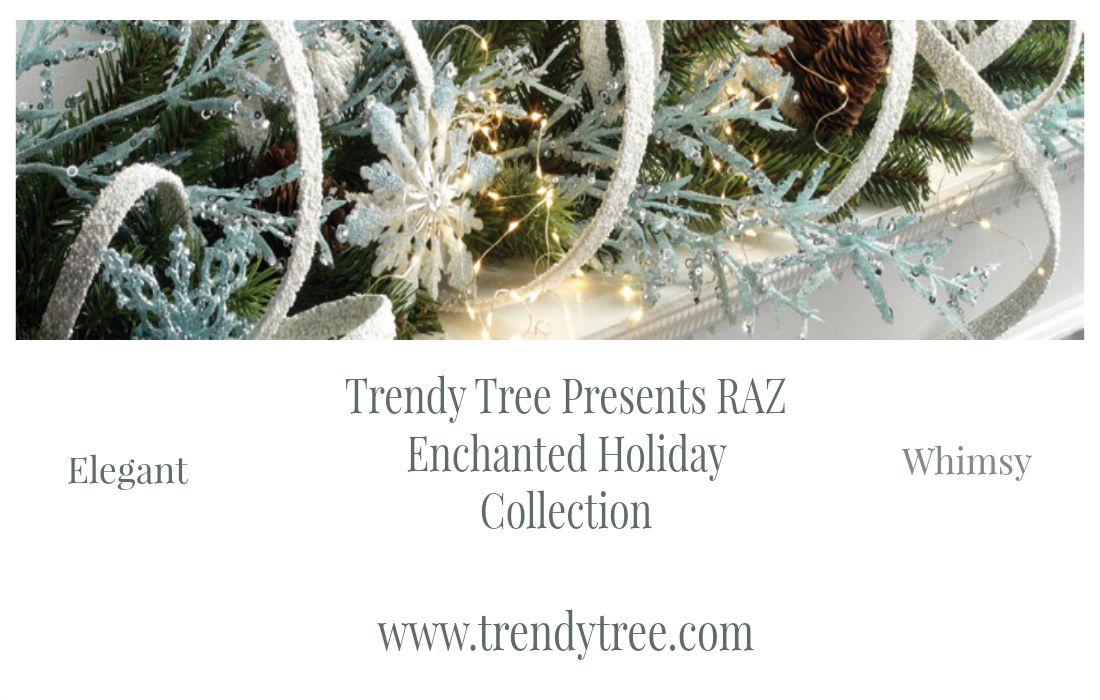 RAZ Enchanted Holiday at Trendy Tree