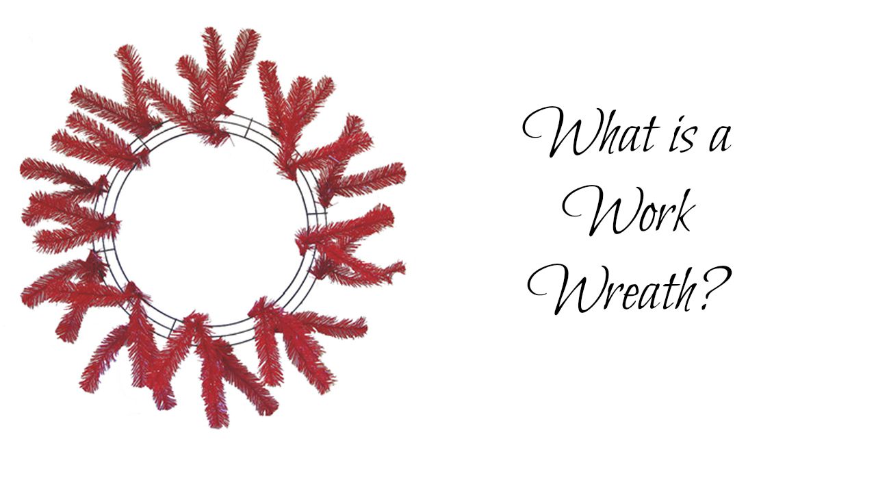 What is a Work Wreath?