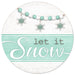 12"Dia Metal Let It Snow Sign Mint/White MD1004: This round metal sign showcases the phrase "Let It Snow" beautifully rendered in a mix of script and block letters against a mint green and white background. Its design is enhanced with hanging snowflake ornaments and a bead garland at the top, bringing a wintery charm to any space.
