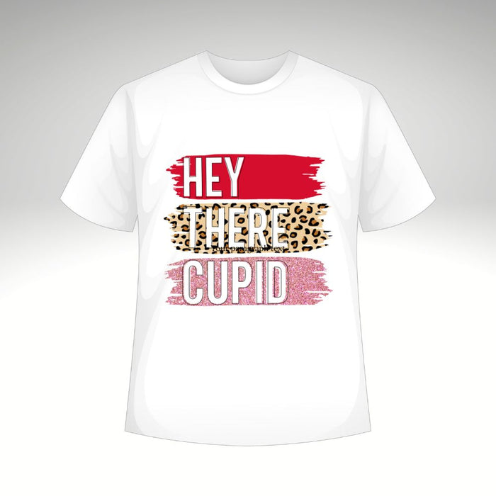 Hey There Cupid T-Shirt or Sweatshirt