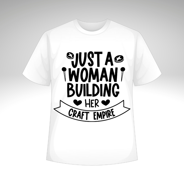 Woman Building Her Craft Empire T-Shirt or Sweatshirt